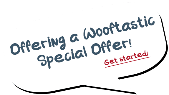 Offering a Wooftastic Special Offer!